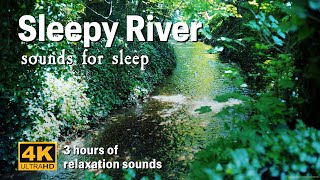 Sleepy River - 3 hours of relaxing stream sounds for sleeping and relaxation - 4K UHD