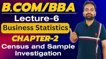 Business Statistics Lecture-6 | Chapter-2 Census and Sample Investigation | Bcom/BBA Sem 1st