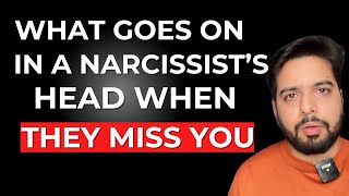 What Goes on in a Narcissist's Mind When They Miss You