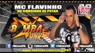 MC FLAVINHO - NO OMBRINHO DE PUTÃO ( LANÇAMENTO 2015 )