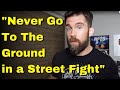 Bjj doesnt work in street fights never go to the ground