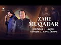 Zahe muqadar huzoor e haq se  rafaqat ali khan  ar sonu  naat