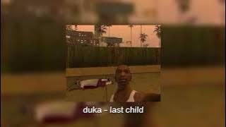 duka - last child [sped up]