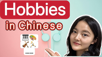 How to Talk About Your Hobbies in Chinese｜ Useful Sentence patterns & Vocabulary