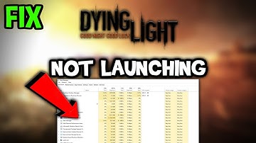 Dying Light  – Fix Not Launching – Complete Tutorial