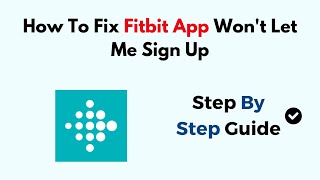 How To Fix Fitbit App Won t Let Me Sign Up
