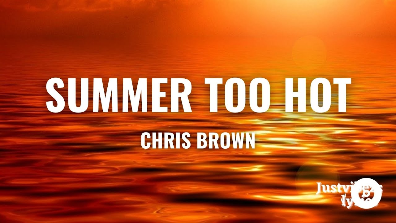 Chris Brown Summer Too Hot (Lyrics) YouTube