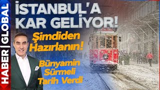İstanbul'a Kar Geliyor! Meteoroloji Uyardı, Bünyamin Sürmeli Tarih Verdi! İşte Karın Geleceği Tarih Resimi