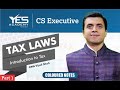 Introduction to Tax (Part 1) | CS Executive Tax Laws | CMA Vipul Shah