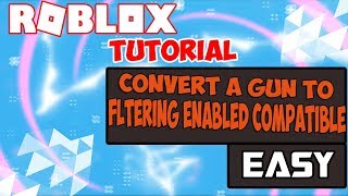 ROBLOX | How To Convert Your Weapons To Be FE Compatible