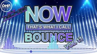 NOW! That’s What I Call Bounce Volume 11 - DJ Nickiee - DHR
