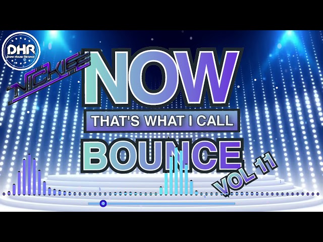 NOW! That’s What I Call Bounce Volume 11 - DJ Nickiee - DHR class=