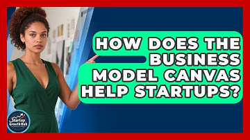 How Does The Business Model Canvas Help Startups? - The Startup Growth Hub