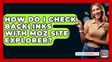 How Do I Check Backlinks With Moz Site Explorer? - SearchEnginesHub.com