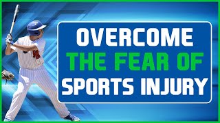 Fear of Injury for Athletes: Sport Psychology Strategies to Cope Better