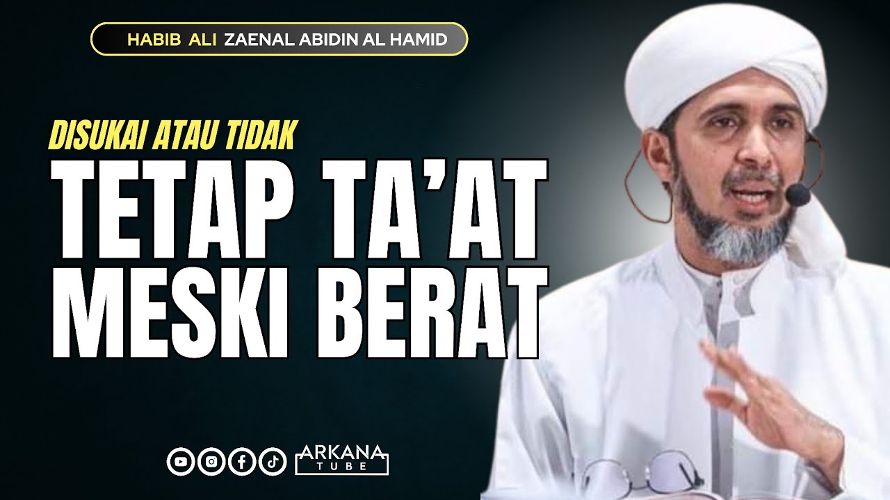 TETAP TAAT, MESTI BERAT - Habib Ali Zaenal Abidin