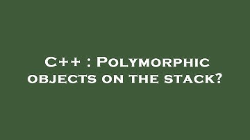 C++ : Polymorphic objects on the stack?