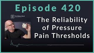 Pressure Pain Thresholds as a Reliable Measure for Pain Assessment (NEW STUDY) | Podcast Ep. 420