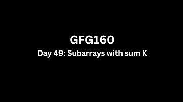 Day 49: Subarrays with sum K - GFG 160