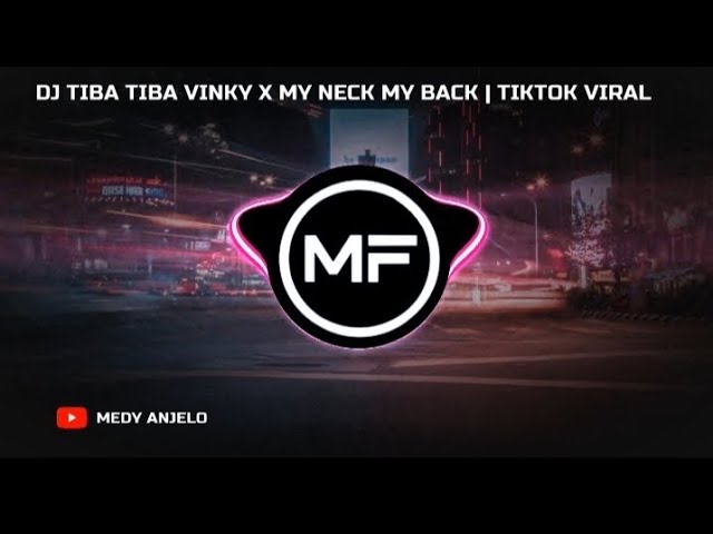 DJ TIBA TIBA VINKY RAMADHAN X MY NECK MY BACK | DJ TIKTOK VIRAL TERBARU 2024 class=