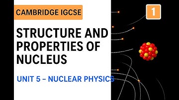 Structure and Properties Of Nucleus - Lesson 1