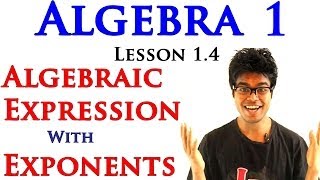 Algebra 1 Lessons 1.5 - Algebraic Expressions with Exponents & Power