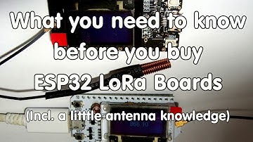#182 ESP32 Lora Boards: What you need to know before you buy (incl. Antenna knowledge)