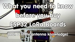 #182 ESP32 Lora Boards: What you need to know before you buy (incl. Antenna knowledge)