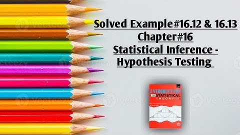 Solved Example#16.12 & 16.13 ||Chapter#16 ||Hypothesis Testing