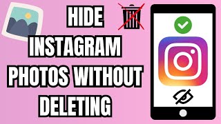 How To Hide Instagram Photos Without Deleting
