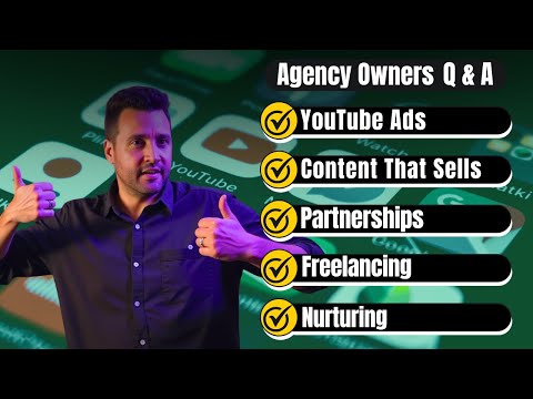 Agency Owners Q&A: YouTube Ads, Content That Sells, Partnerships, Freelancing, Nurturing