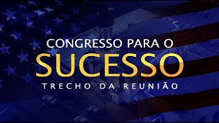 Trecho da Reunião Segunda-feira | CONGRESSO PARA O SUCESSO