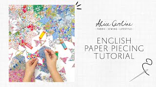 English Paper Piecing (EPP) Tutorial | Alice Caroline