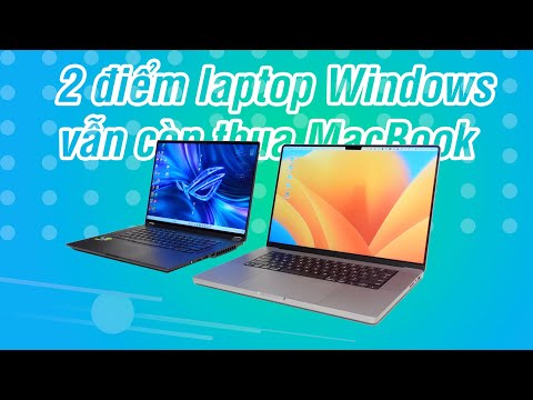 2 điểm laptop Windows vẫn còn thua MacBook