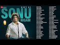 Best of Sonu Nigam |Superhit Hindi Songs Collection | Old Is Gold Hindi Songs | 90s Romantic Jukebox