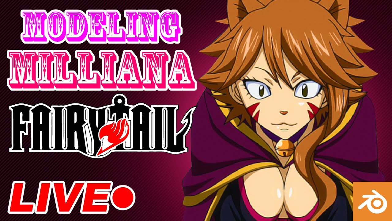 Workflow - Modeling Milliana Fairy Tail - Commission - LIVE