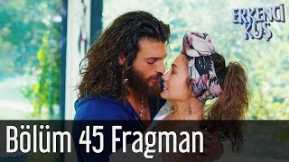 Erkenci Kuş 45. Bölüm Fragman