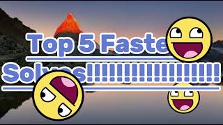 Top 5 Fastest Solves!