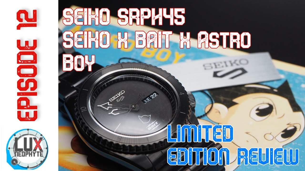 Episode 12 - Astro Boy x Seiko x BAIT! Limited Edition SRPH45 - YouTube