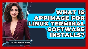 What Is AppImage For Linux Terminal Software Installs? - All About Operating Systems
