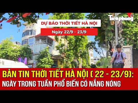 Hanoi Weather Forecast (Sept 22 - 23): Sunny and hot throughout the weekdays