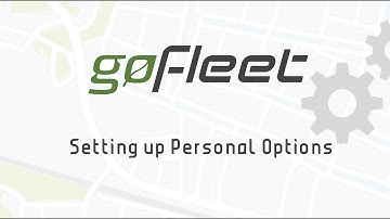Fleet Management Software Video Tutorial: Setting up Personal Options - GoFleet
