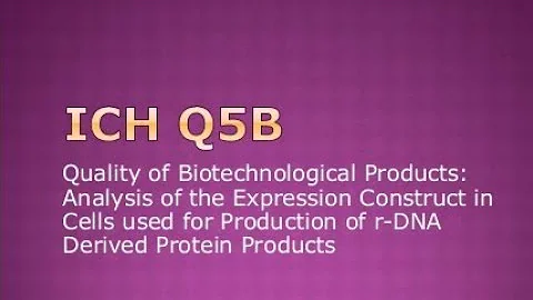 ICH Q5B Guideline: Quality of Biotechnological Products: Analysis of Expression Construct (Q5B)