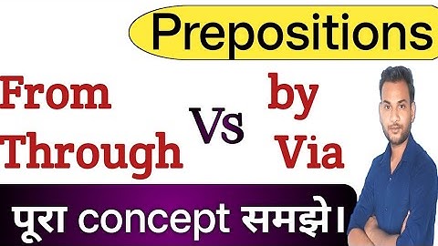 The difference between From by via and through | preposition | classmate nitesh