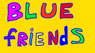 OMG! BLUE FRIENDS