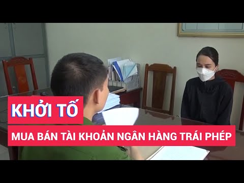 Video Khởi tố nữ bị can mua bán tài khoản ngân hàng trái phép - youtube