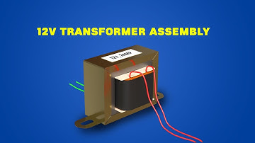 12V Transformer Assembly Explained in Stunning Animation!