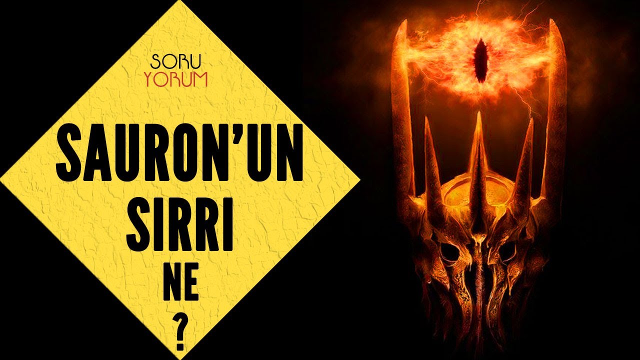 SAURON'UN SIRRI NE? (Orta Dünya - Yüzüklerin Efendisi)