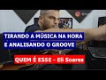 Tirando a música na hora e Analisando o Groove | "QUEM É ESSE" - Eli Soares | Ryan Souza