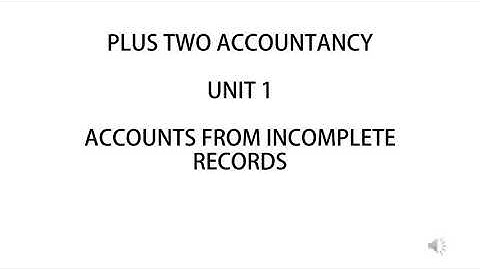 12th STANDARD ACCOUNTANCY - UNIT 1 Limitations of Incomplete Records - IN TAMIL